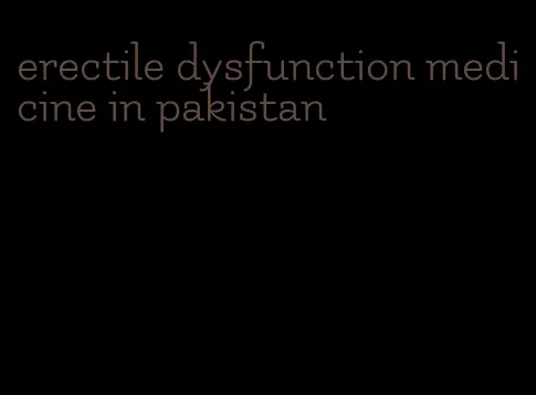 erectile dysfunction medicine in pakistan