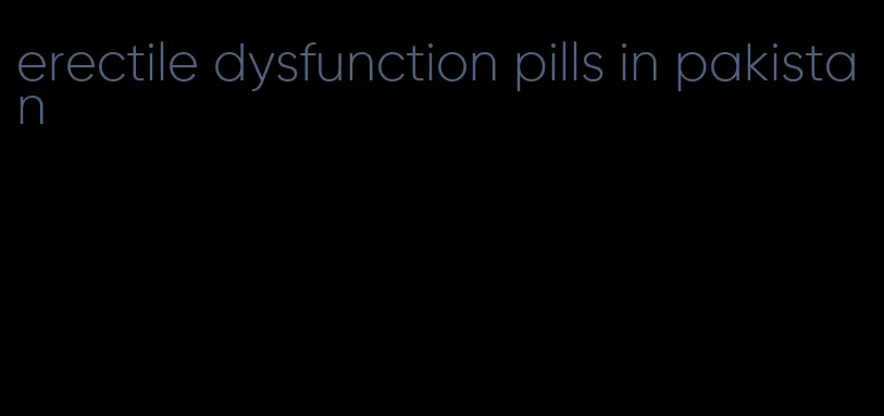 erectile dysfunction pills in pakistan