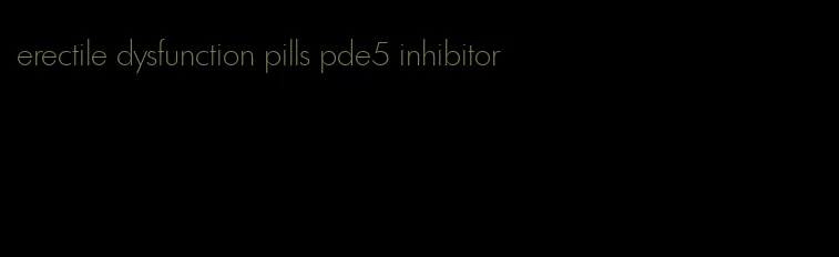 erectile dysfunction pills pde5 inhibitor