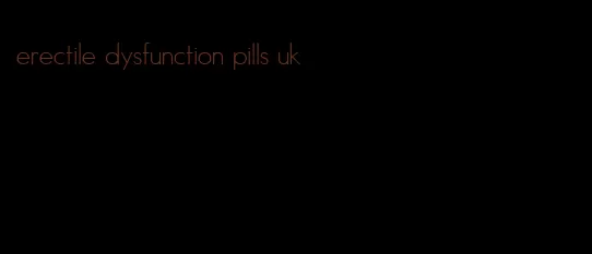 erectile dysfunction pills uk