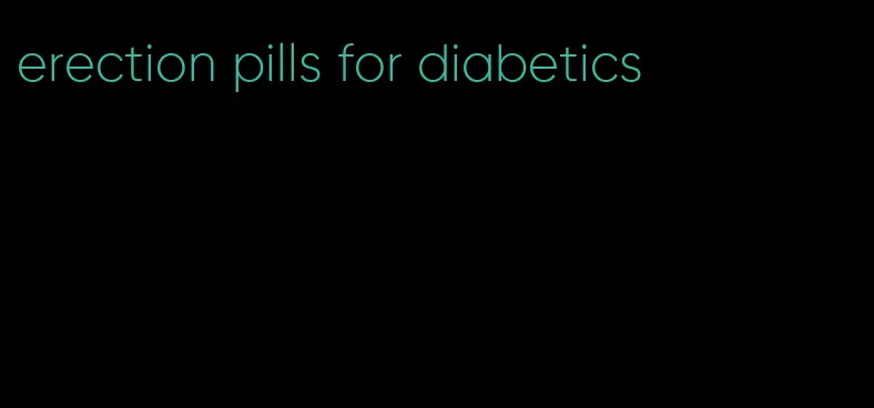 erection pills for diabetics