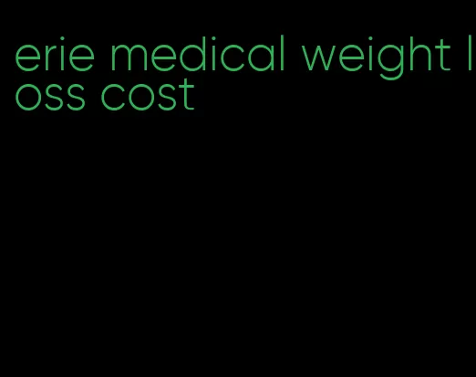 erie medical weight loss cost