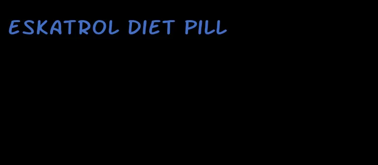 eskatrol diet pill