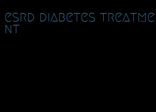 esrd diabetes treatment