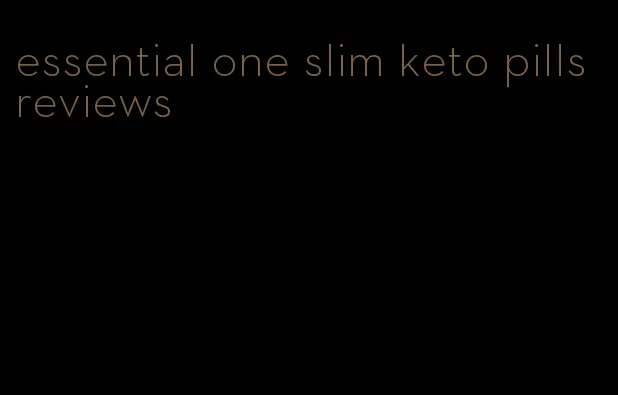 essential one slim keto pills reviews