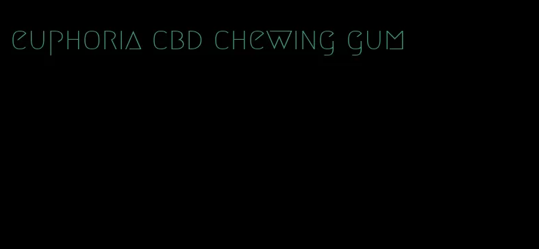 euphoria cbd chewing gum