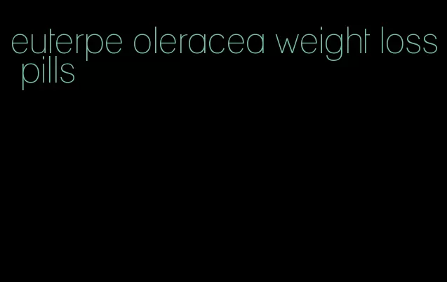 euterpe oleracea weight loss pills