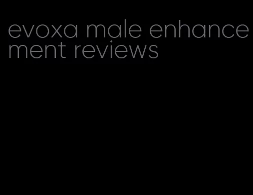 evoxa male enhancement reviews