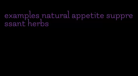 examples natural appetite suppressant herbs