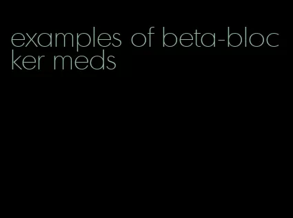 examples of beta-blocker meds