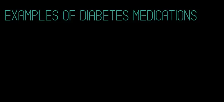 examples of diabetes medications