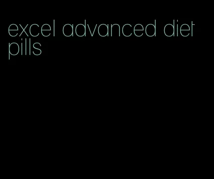 excel advanced diet pills