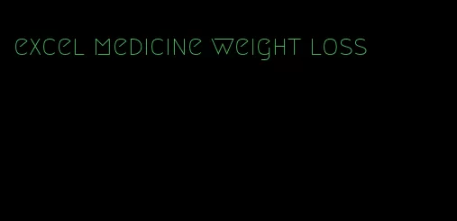 excel medicine weight loss