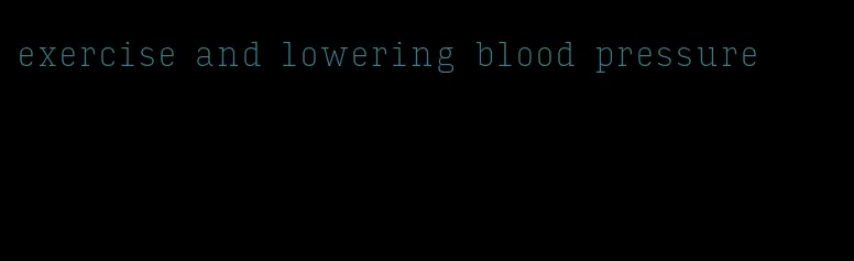 exercise and lowering blood pressure