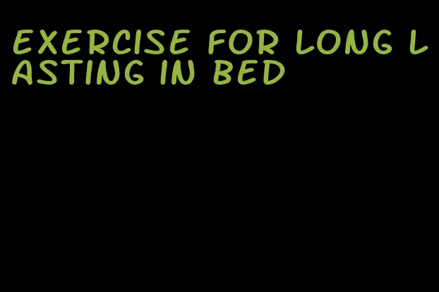 exercise for long lasting in bed