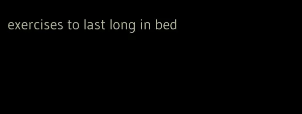 exercises to last long in bed