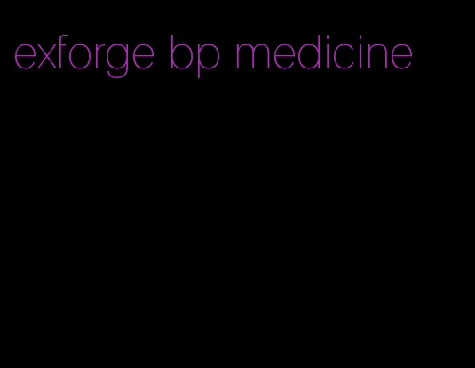 exforge bp medicine