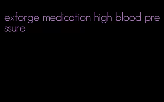 exforge medication high blood pressure