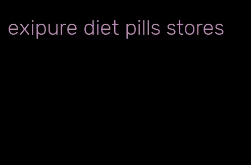 exipure diet pills stores