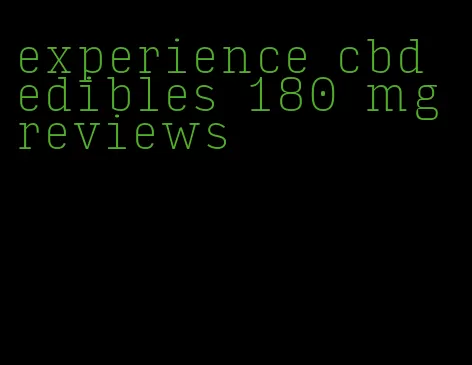 experience cbd edibles 180 mg reviews