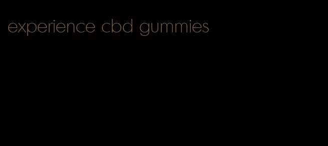 experience cbd gummies