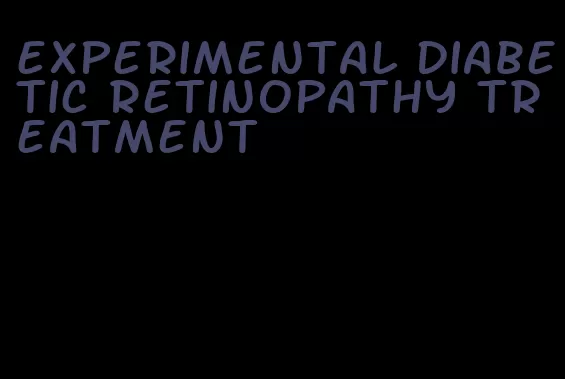 experimental diabetic retinopathy treatment