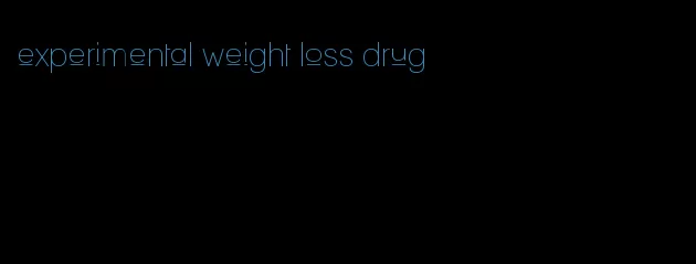 experimental weight loss drug