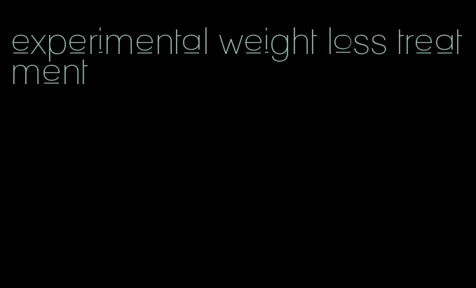 experimental weight loss treatment