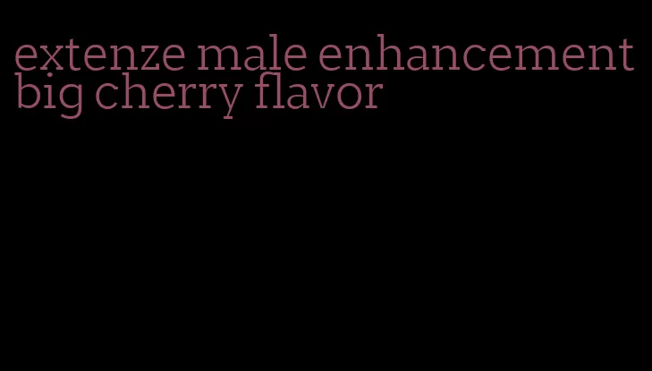 extenze male enhancement big cherry flavor