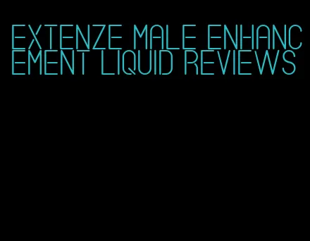 extenze male enhancement liquid reviews