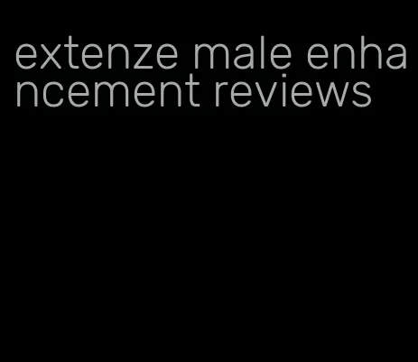 extenze male enhancement reviews