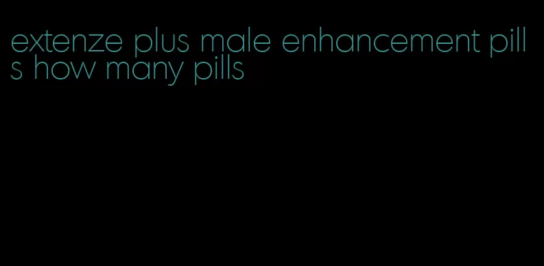 extenze plus male enhancement pills how many pills