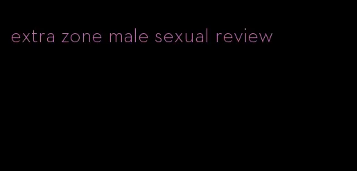 extra zone male sexual review