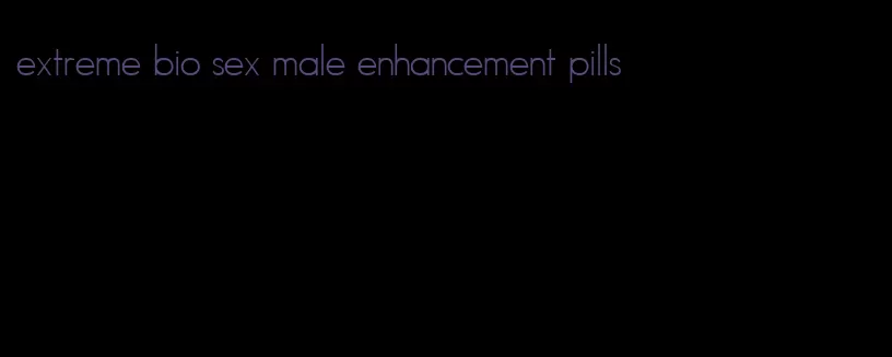 extreme bio sex male enhancement pills