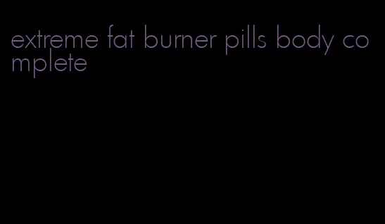 extreme fat burner pills body complete