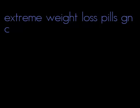 extreme weight loss pills gnc