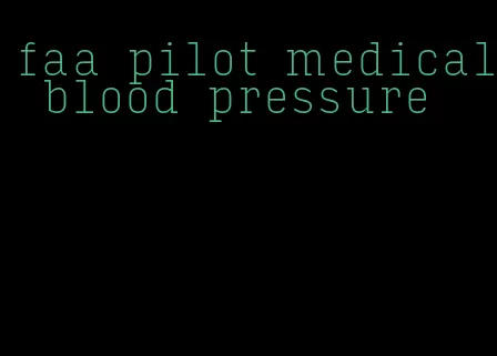 faa pilot medical blood pressure