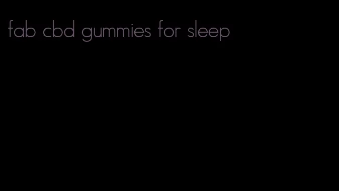 fab cbd gummies for sleep