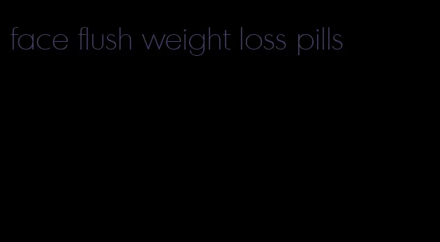 face flush weight loss pills