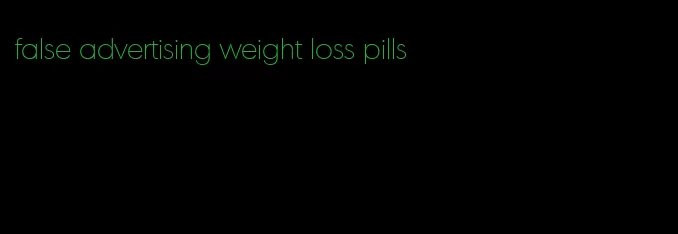 false advertising weight loss pills