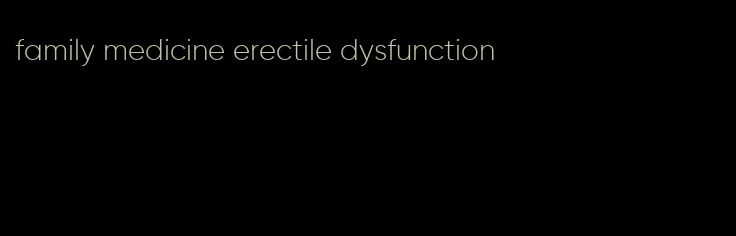 family medicine erectile dysfunction