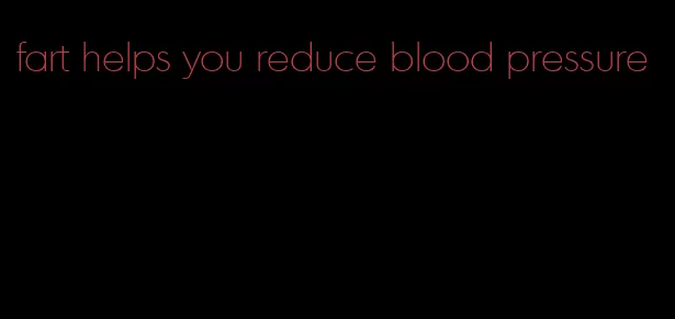 fart helps you reduce blood pressure