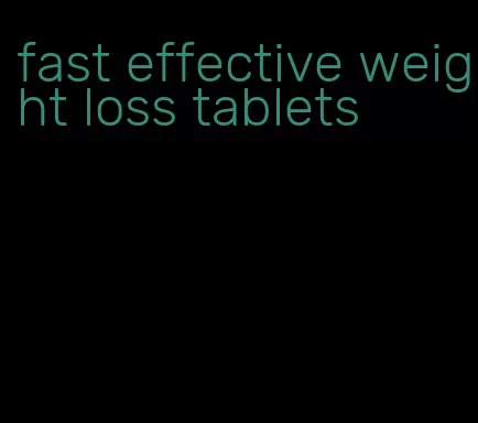 fast effective weight loss tablets