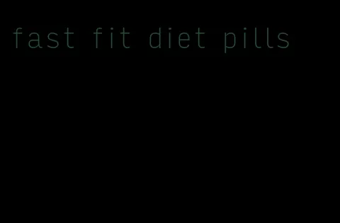 fast fit diet pills