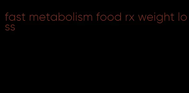 fast metabolism food rx weight loss