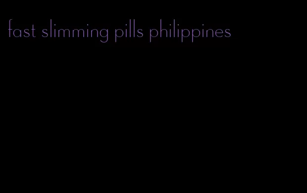 fast slimming pills philippines