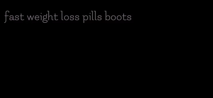 fast weight loss pills boots