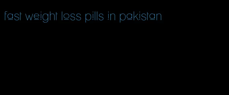 fast weight loss pills in pakistan