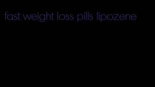 fast weight loss pills lipozene