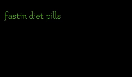 fastin diet pills
